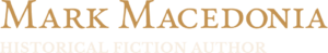 Mark Macedonia - Historical Fiction Author